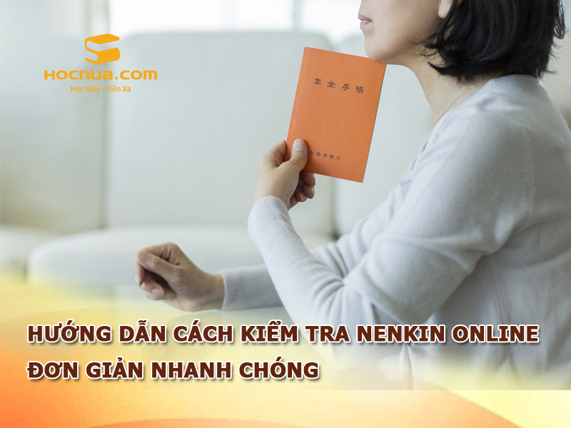 Hướng dẫn cách kiểm tra Nenkin Online đơn giản nhanh chóng