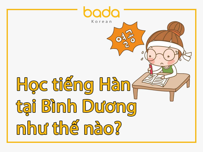 Học tiếng Hàn tại Bình Dương như thế nào