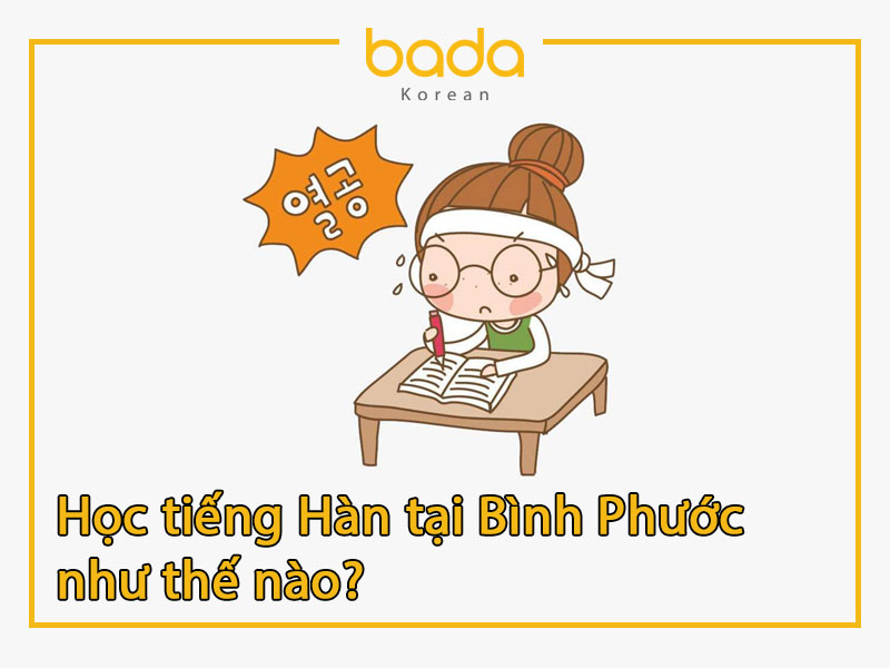 Học tiếng Hàn tại Bình Phước như thế nào