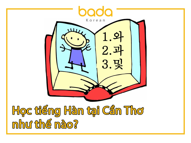 Học tiếng Hàn tại Cần Thơ như thế nào