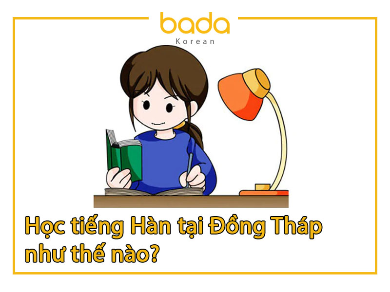 Học tiếng Hàn tại Đồng Tháp như thế nào