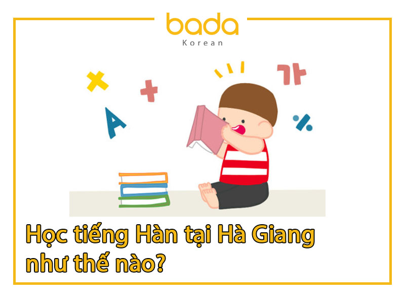Học tiếng Hàn tại Hà Giang như thế nào