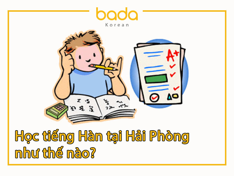 Học tiếng Hàn tại Hải Phòng như thế nào