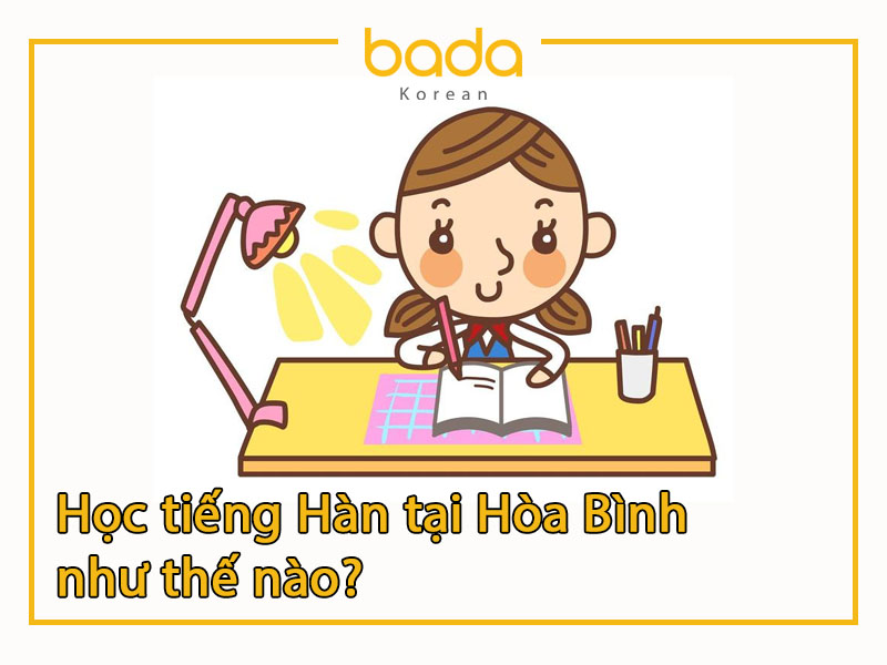 Học tiếng Hàn tại Hòa Bình như thế nào
