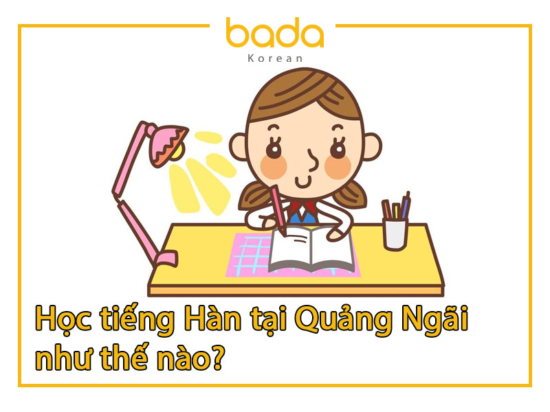 Học tiếng Hàn tại Quảng Ngãi như thế nào