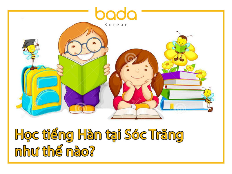 Học tiếng Hàn tại Sóc Trăng như thế nào