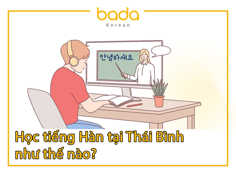 Học tiếng Hàn tại Thái Bình như thế nào