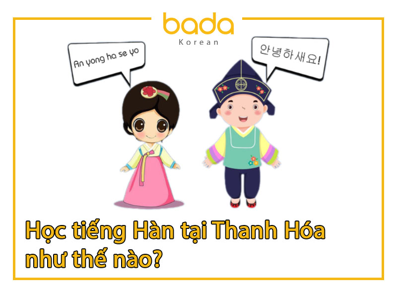 Học tiếng Hàn tại Thanh Hóa như thế nào