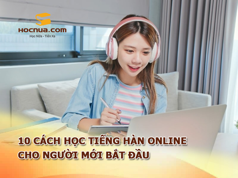 10 cách học tiếng Hàn online cho người mới bắt đầu