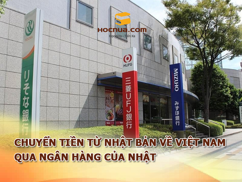 Chuyển tiền từ Nhật Bản về Việt Nam qua ngân hàng của Nhật