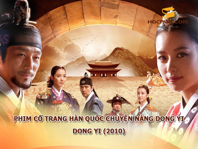 Phim cổ trang Hàn Quốc chuyện nàng Dong Yi - Dong Yi (2010)