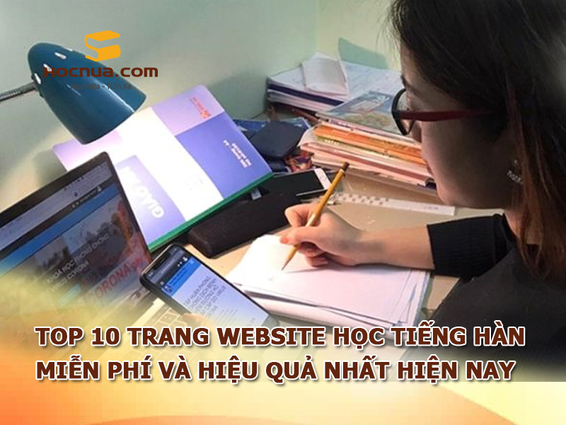 TOP 10 trang website học tiếng Hàn miễn phí và hiệu quả nhất hiện nay