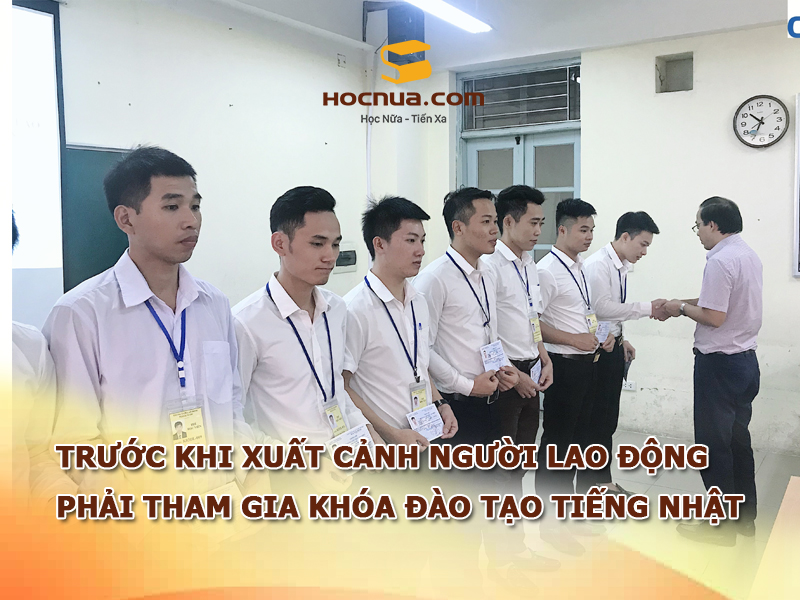 người lao động sẽ phải tham gia khóa đào tạo tiếng Nhật trước khi xuất cảnh