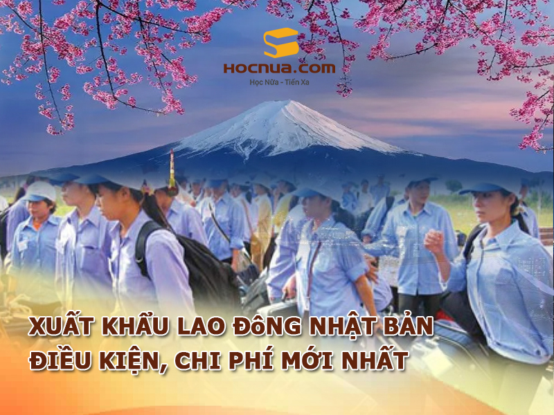 Xuất khẩu lao động Nhật Bản: Điều kiện, chi phí mới nhất