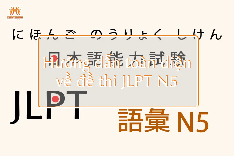 Bằng JLPT tổng quan - Hành trình từ N5 đến N1 đầy đủ nhất
