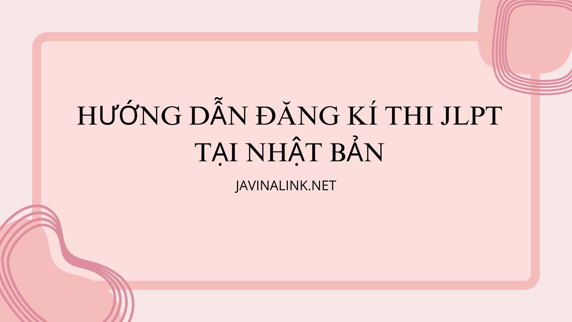 Bằng JLPT tổng quan - Hành trình từ N5 đến N1 đầy đủ nhất