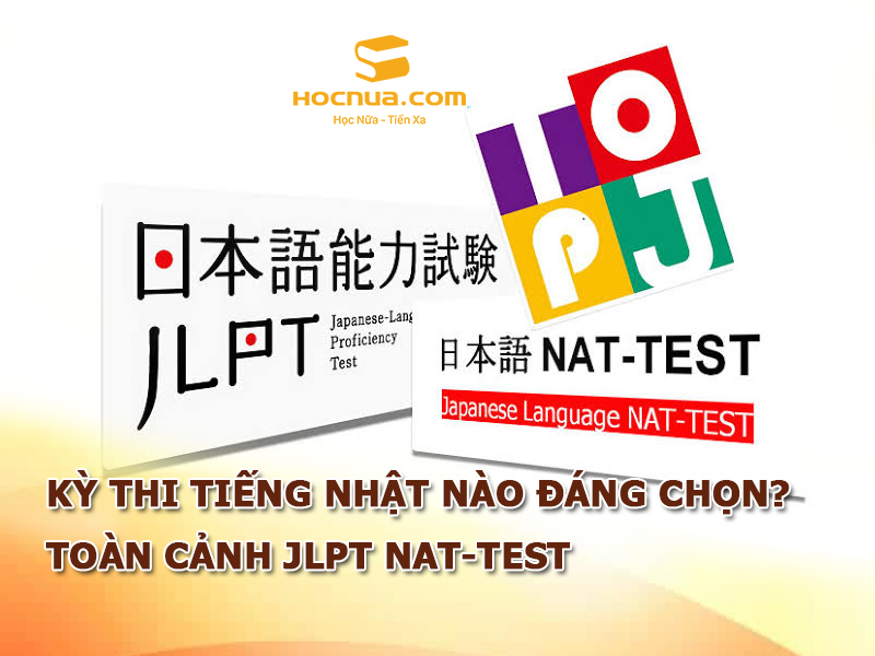 Các kỳ thi tiếng nhật nào đáng chọn nhất - Toàn cảnh JLPT Nat-Test