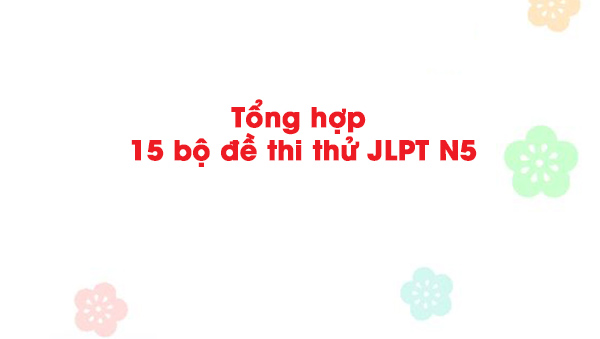 Thi Thử JLPT N5 Hướng Dẫn Chi Tiết và Cách Chuẩn Bị