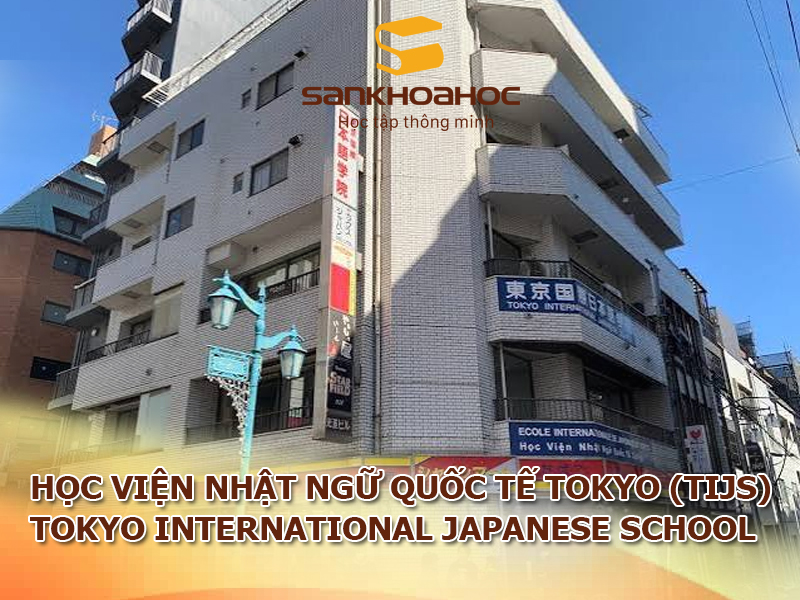 Học viện Nhật ngữ Quốc tế Tokyo (TIJS): Tokyo International Japanese School