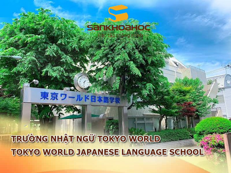 Trường Nhật ngữ Tokyo World: Tokyo World Japanese Language School 