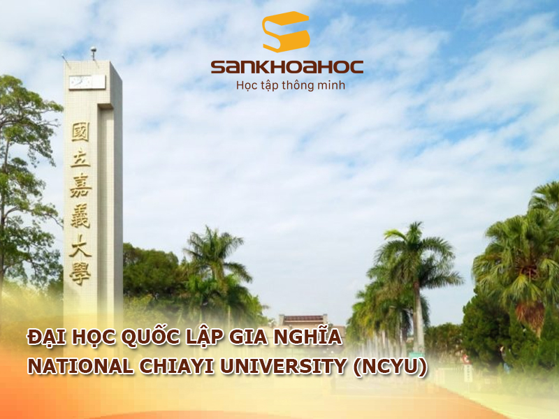 Đại học Quốc lập Gia Nghĩa: National Chiayi University (NCYU)