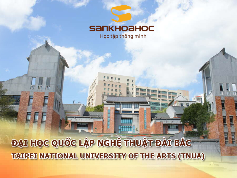 Đại học Quốc lập Nghệ thuật Đài Bắc: Taipei National University of the Arts (TNUA)