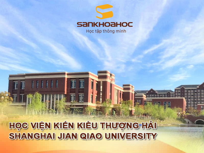 Học viện Kiến Kiều Thượng Hải: Shanghai Jian Qiao University