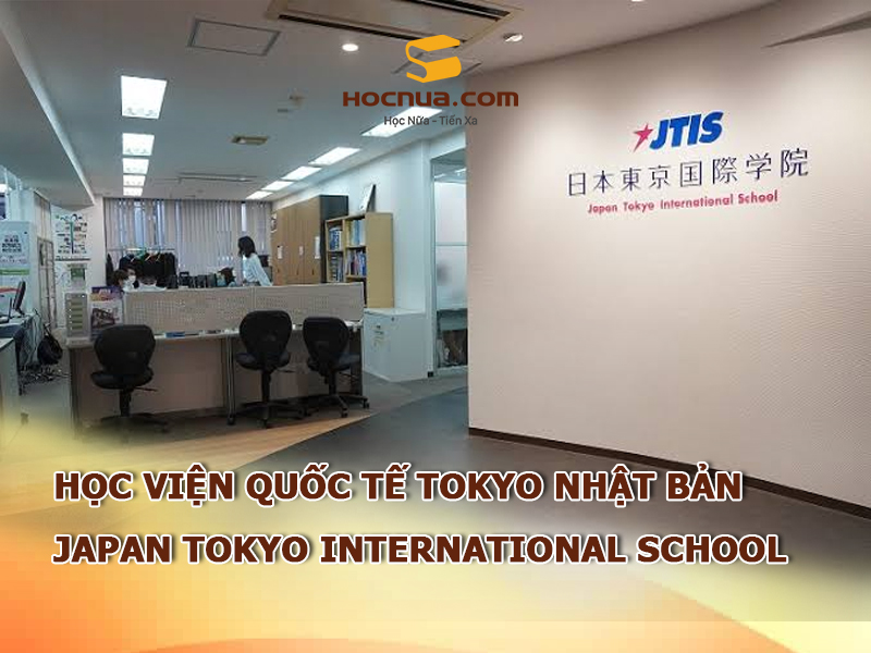 Học viện Quốc tế Tokyo Nhật Bản: Japan Tokyo International School