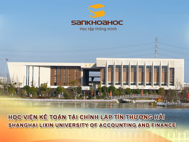 Học viện Kế toán Tài chính Lập Tín Thượng Hải: Shanghai Lixin University of Accounting and Finance
