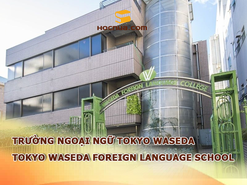 Trường ngoại ngữ Tokyo Waseda: Tokyo Waseda Foreign Language School