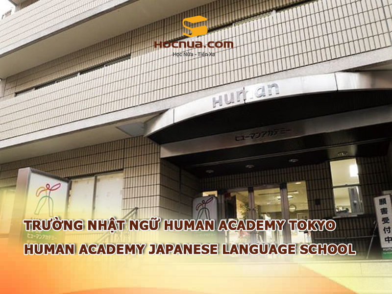 Trường Nhật ngữ Human Academy Tokyo: Human Academy Japanese Language School