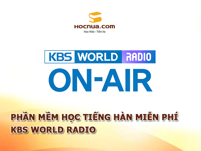 Phần mềm học tiếng Hàn miễn phí KBS World Radio