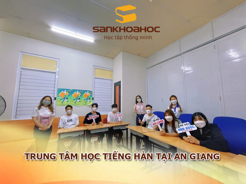 TOP 5 trung tâm học tiếng Hàn tại An Giang