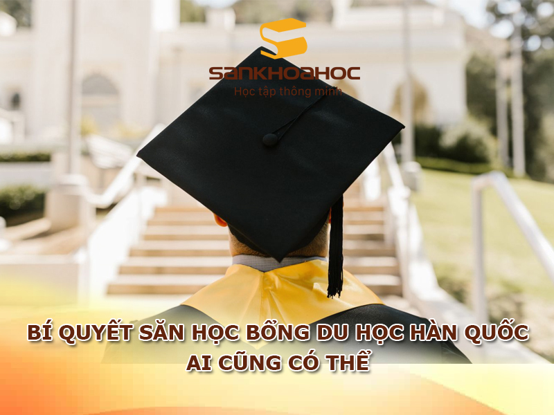 Bí quyết săn học bổng du học Hàn Quốc: Ai cũng có thể