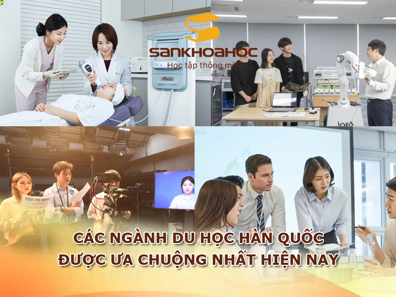 Các ngành du học Hàn Quốc được ưa chuộng nhất hiện nay
