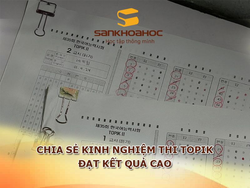 Chia sẻ kinh nghiệm thi TOPIK đạt kết quả cao