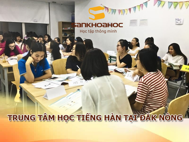 TOP 5 trung tâm học tiếng Hàn tại Đắk Nông