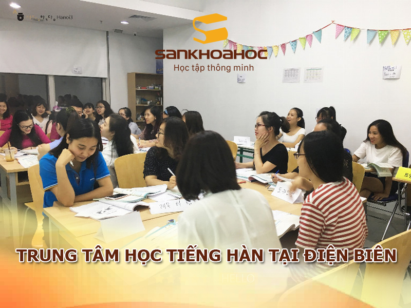 TOP 5 trung tâm học tiếng Hàn tại Điện Biên