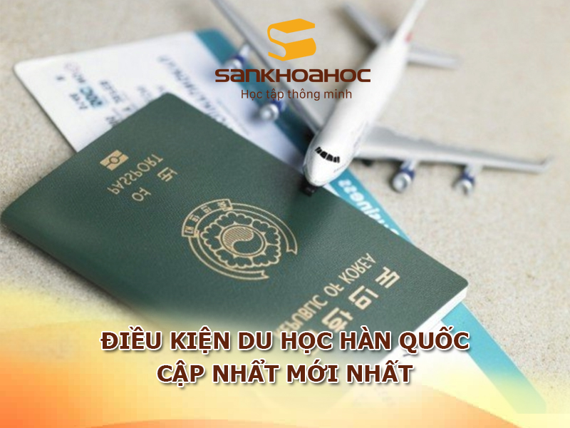 Điều kiện du học Hàn Quốc CẬP NHẨT MỚI NHẤT