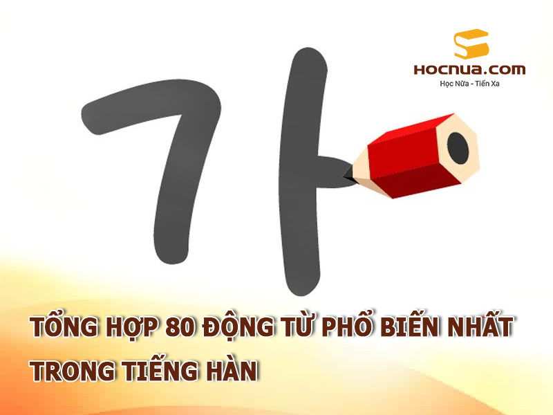 Tổng hợp 80 động từ phổ biến nhất trong tiếng Hàn