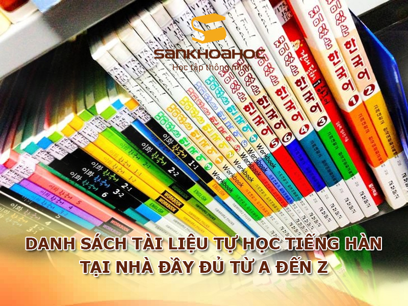 Danh Sách Tài Liệu Tự Học Tiếng Hàn Tại Nhà Đầy Đủ Từ A Đến Z
