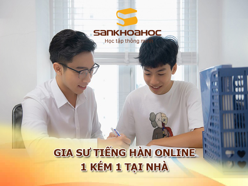 Gia sư tiếng Hàn Online 1 kém 1 tại nhà