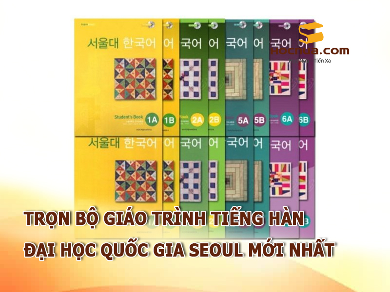 Trọn bộ giáo trình tiếng Hàn đại học quốc gia Seoul mới nhất