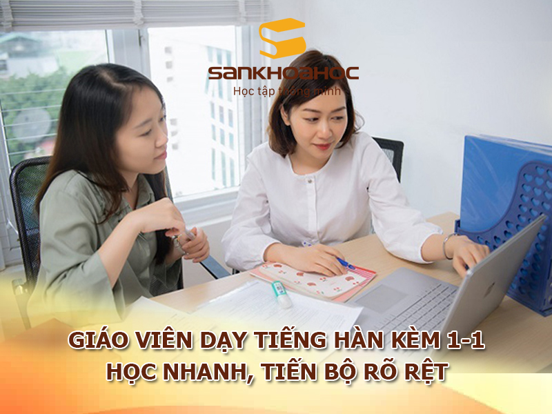 Giáo viên dạy tiếng Hàn kèm 1-1 – Học nhanh, tiến bộ rõ rệt