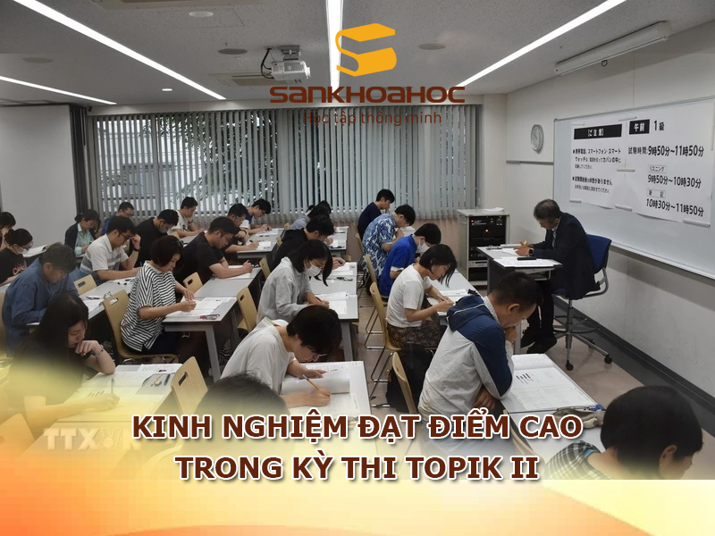 Kinh nghiệm đạt điểm cao trong kỳ thi TOPIK II