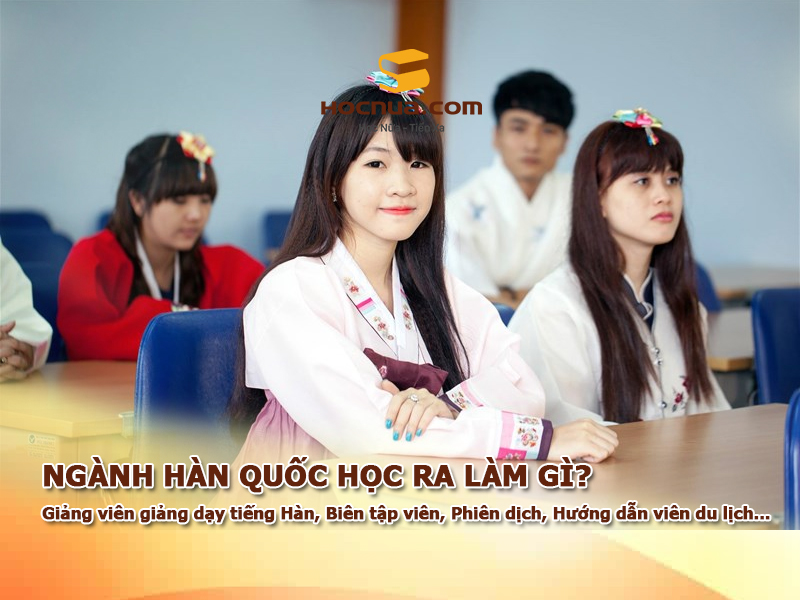 Ngành Hàn Quốc học ra làm gì?
