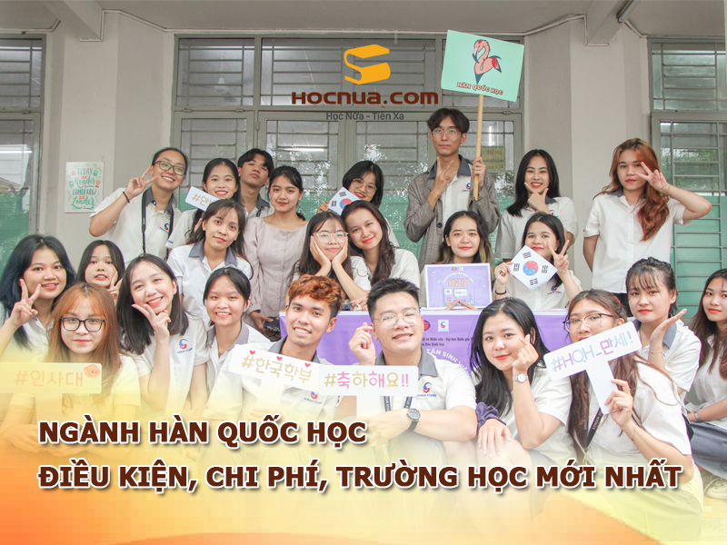 Ngành Hàn Quốc học: Điều kiện, chi phí, trường học mới nhất