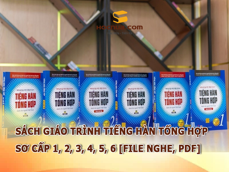 Sách giáo trình tiếng Hàn tổng hợp sơ cấp 1, 2, 3, 4, 5, 6, file nghe, pdf