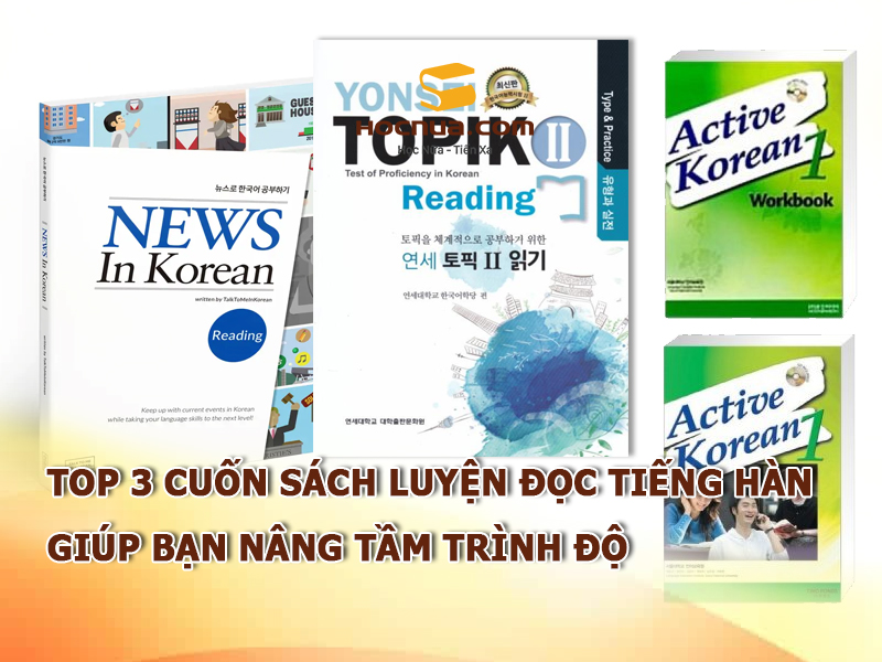 Top 3 cuốn sách luyện đọc tiếng Hàn giúp bạn nâng tầm trình độ
