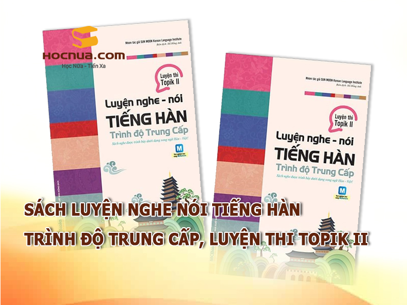 Review sách luyện nghe nói tiếng Hàn trình độ Trung cấp, luyện thi Topik II